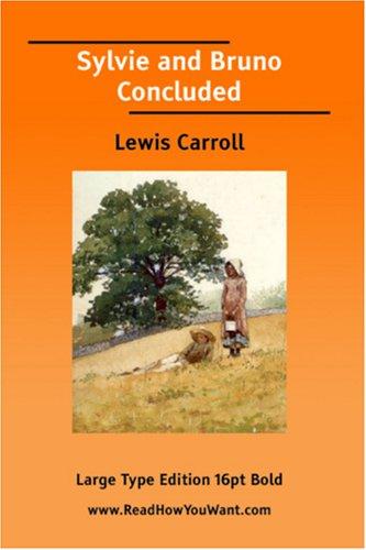 Lewis Carroll: Sylvie and Bruno Concluded (Large Print) (Paperback, 2006, ReadHowYouWant.com)