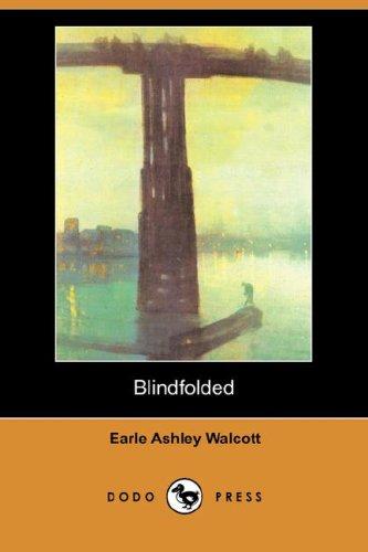 Earle Ashley Walcott: Blindfolded (Dodo Press) (Paperback, Dodo Press)