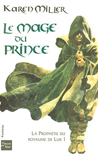 Cédric Perdereau, Jean-Claude Mallé, Karen Miller (undifferentiated): La prophétie du Royaume de Lur - tome 1 Le mage du Prince (Paperback, 2008, FLEUVE EDITIONS)