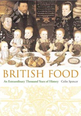 Spencer, Colin.: British Food: An Extraordinary Thousand Years of History (Arts and Traditions of the Table: Perspectives on Culinary History) (Hardcover, 2003, Columbia University Press)