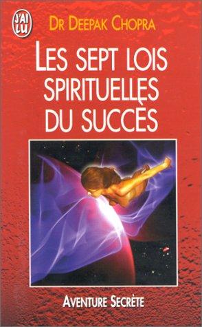 Deepak Chopra, Marie-Odile Hermand: Les Sept Lois spirituelles du succès (Paperback, French language, 2001, J'ai lu)