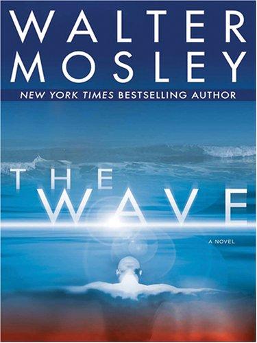 Walter Mosley: The wave (2006, Thorndike Press)