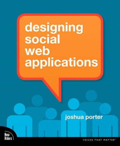 Joshua Porter: Designing Social Web Applications (Voices That Matter) (Paperback, 2008, New Riders Press)