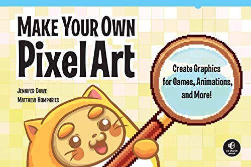 Make Your Own Pixel Art (Paperback, 2019, No Starch Press)