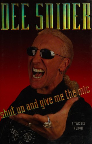 Dee Snider: Shut up and give me the mike (2012, Gallery Books)