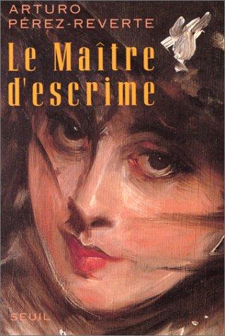 Arturo Pérez-Reverte: Le maître d'escrime (Paperback, 1993, Seuil)