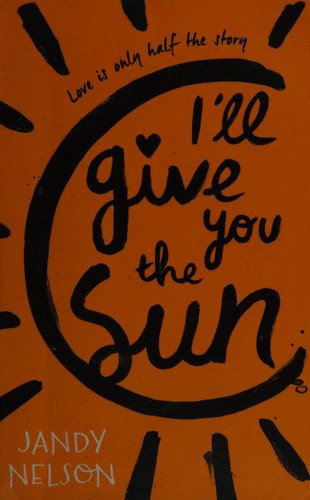 Jandy Nelson: I'll Give You the Sun (2015, Walker Books)