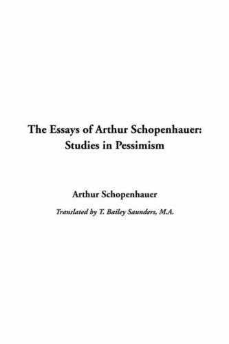 Arthur Schopenhauer: The Essays Of Arthur Schopenhauer (Hardcover, 2004, IndyPublish.com)