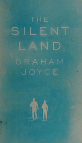 Graham Joyce: The silent land (2010, Gollancz)