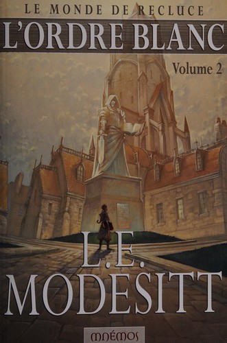 L. E. Modesitt, Jr.: L'ordre blanc (French language, 2007, Mnémos)