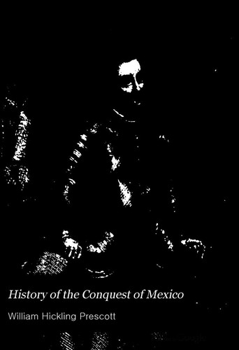 William Hickling Prescott: History of the conquest of Mexico (1893, D. McKay)
