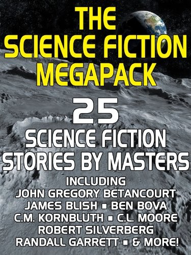 Philip K. Dick, Samuel R. Delany, Reginald Bretnor, John Gregory Betancourt, Robert Silverberg, James Blish, Ben Bova, Lester del Rey, Randall Garrett, Frederic Brown: The Science Fiction MEGAPACK ®: 25 Classic Science Fiction Stories (Wildside Press)