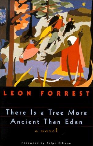 Leon Forrest: There is a tree more ancient than Eden (2001, University of Chicago Press)