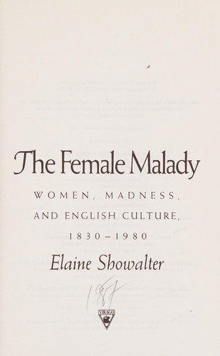 Elaine Showalter: The female malady (Paperback, 1987, Virago)