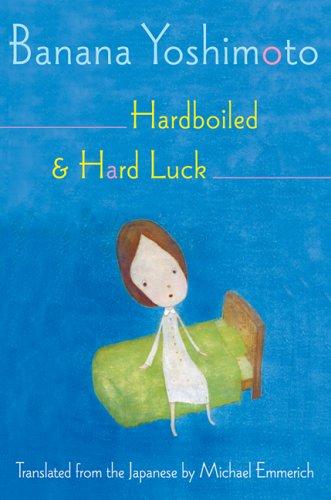 Banana Yoshimoto: Hardboiled and Hard Luck (Hardcover, 2005, Grove Press)