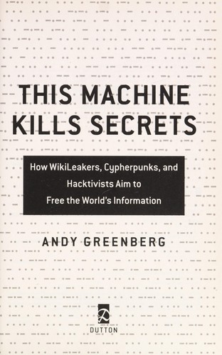 This machine kills secrets (2012, Dutton)