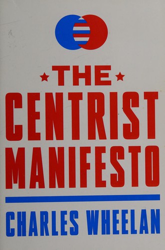 Charles J. Wheelan: The centrist manifesto (2013)