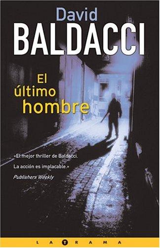 David Baldacci: El ultimo hombre (La Trama Series / the Plot Series) (Hardcover, Spanish language, 2006, Ediciones B)