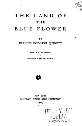 Frances Hodgson Burnett: The Land of the Blue Flower (Paperback, 1909, Moffat, Yard and Company)