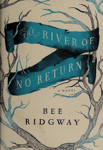 Bee Ridgway: The river of no return (2013, Dutton)