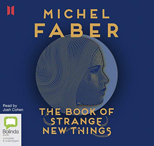 Michel Faber: The Book of Strange New Things (AudiobookFormat, 2019, Bolinda/Canongate audio)