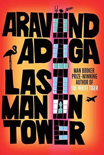 Aravind Adiga (duplicate), Aravind Adiga: Last Man in Tower (2011, Atlantic Books)