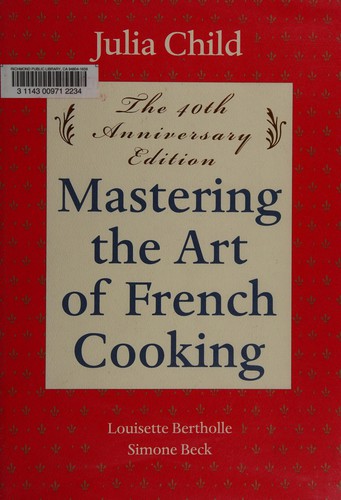 Julia Child: Mastering the art of French cooking (Hardcover, 2001, Knopf)