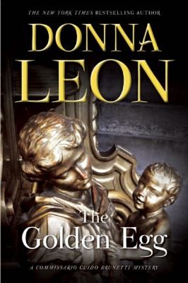 Donna Leon: The Golden Egg Commissario Guido Brunetti (2013, Atlantic Monthly Press)