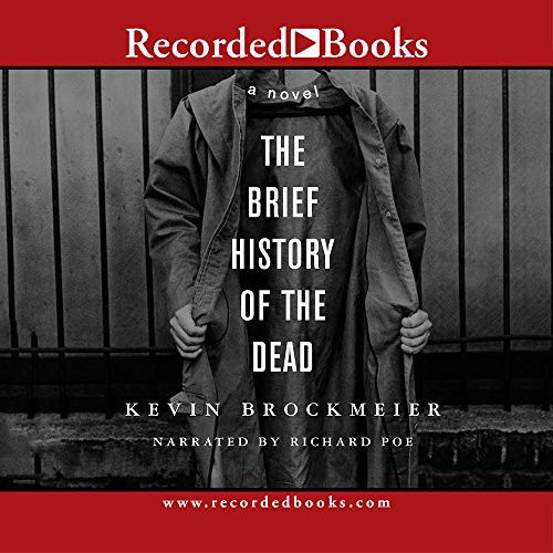 Kevin Brockmeier, Richard Poe: The Brief History of the Dead (AudiobookFormat, 2006, Recorded Books, Inc.)