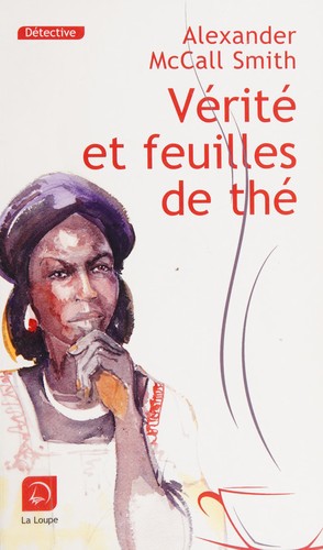 Alexander McCall Smith: Vérité et feuilles de thé (French language, 2010, Ed. de la Loupe)