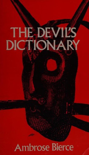 Ambrose Bierce: The devil's dictionary. (1967, Dover Publications)