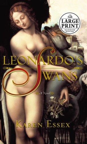 Karen Essex: Leonardo's swans (2006, Random House Large Print)