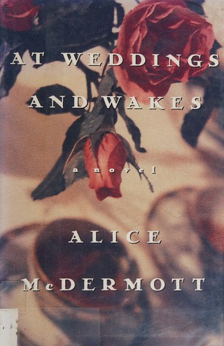 Alice McDermott: At weddings and wakes (1992, Farrar Straus Giroux)