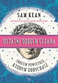 Sam Kean: Ostatni oddech Cezara (Paperback, Polish language, 2018, Wydawnictwo JK)