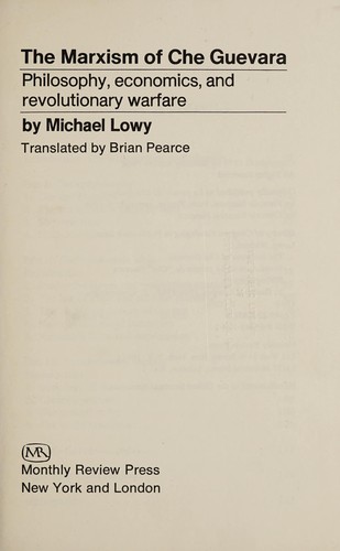 Michael Löwy: The Marxism of Che Guevara. -- (1973, Monthly Review Press)