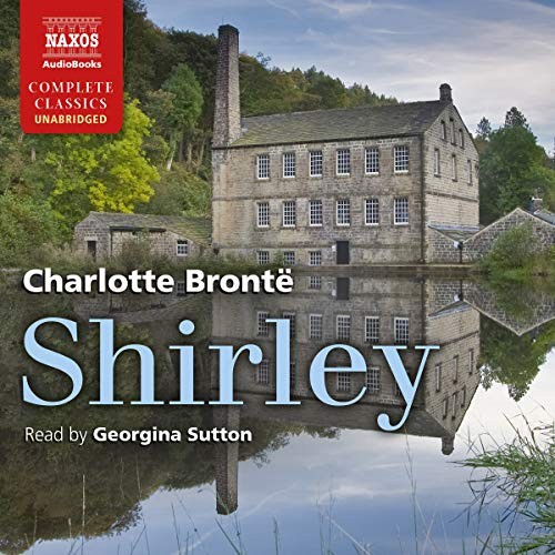 Charlotte Brontë: Shirley (AudiobookFormat, 2019, Naxos and Blackstone Publishing)