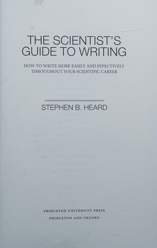 Stephen B. Heard: The scientist's guide to writing (2016, Princeton University Press)