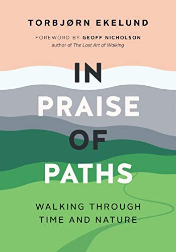 Becky L. Crook, Torbjørn Ekelund: In Praise of Paths (Hardcover, 2020, Greystone Books)