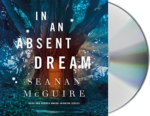 Seanan McGuire, Cynthia Hopkins: In an Absent Dream (AudiobookFormat, 2019, Macmillan Audio)