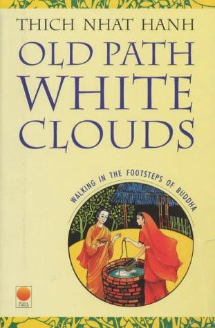 Thích Nhất Hạnh: Old Path White Clouds (Paperback, 2003, Full Circle Publishing Ltd)