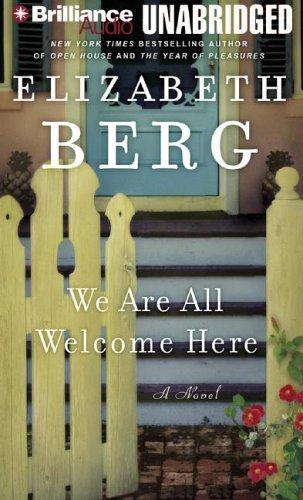 Elizabeth Berg: We Are All Welcome Here (AudiobookFormat, 2006, Brilliance Audio Unabridged)