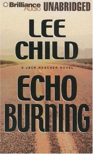 Lee Child: Echo Burning (Jack Reacher) (AudiobookFormat, 2007, Brilliance Audio on CD Unabridged)