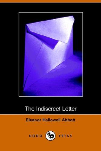 Eleanor Hallowell Abbott: The Indiscreet Letter (Paperback, 2006, Dodo Press)