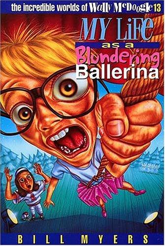 Bill Myers: My life as a blundering ballerina (1997, Tommy Nelson)