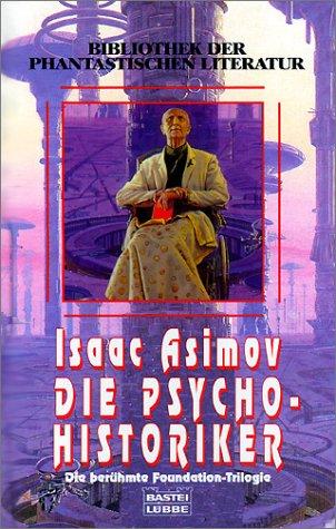 Die Psycho-Historiker. Die berühmte Foundation-Trilogie (Hardcover, German language, 2000, Lübbe)
