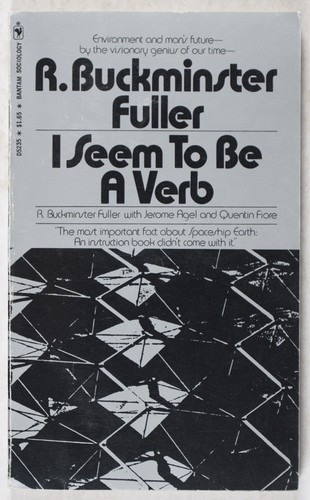 R. Buckminster Fuller: I seem to be a verb (1970, Bantam Books)