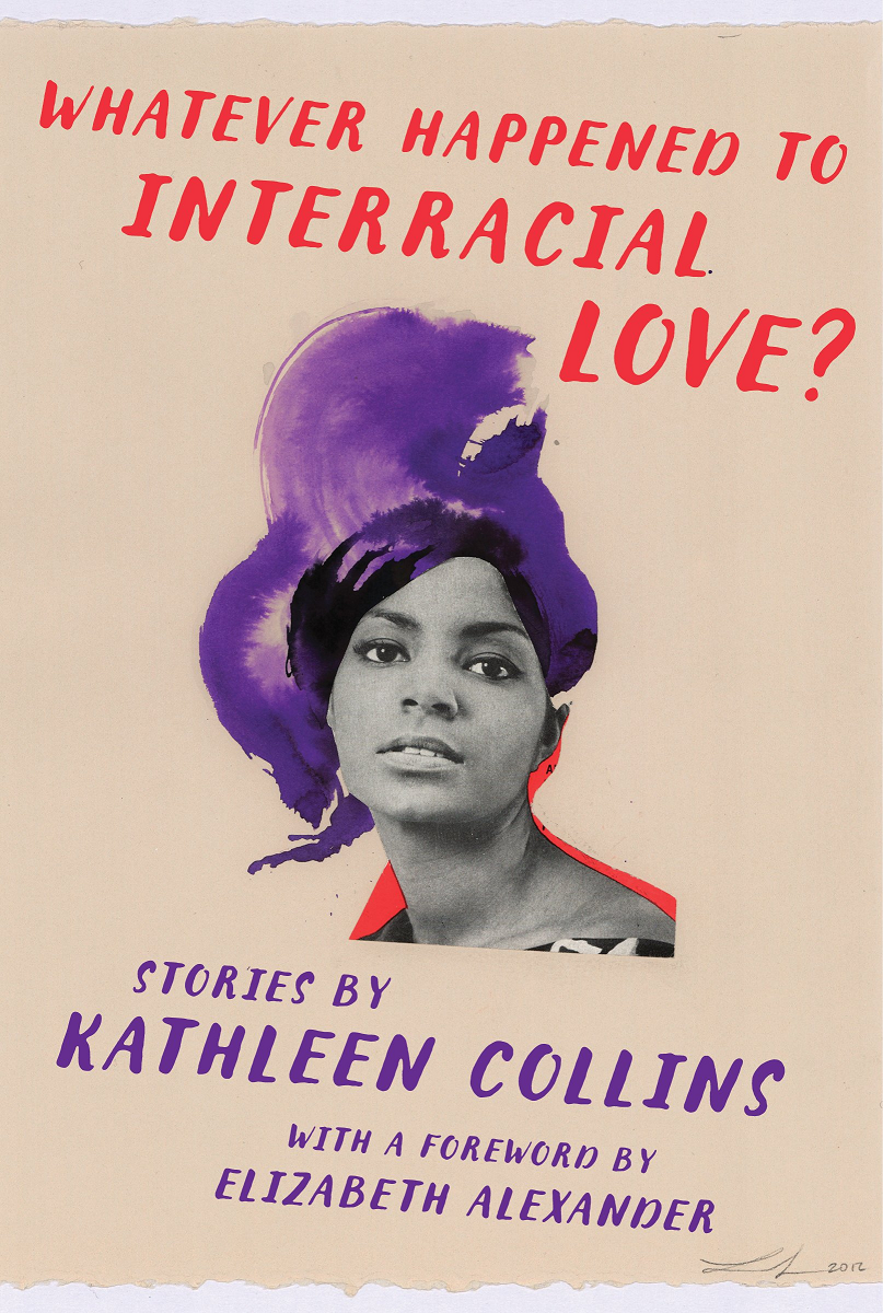 Kathleen Collins: Whatever Happened to Interracial Love? (2016, HarperCollins Publishers)