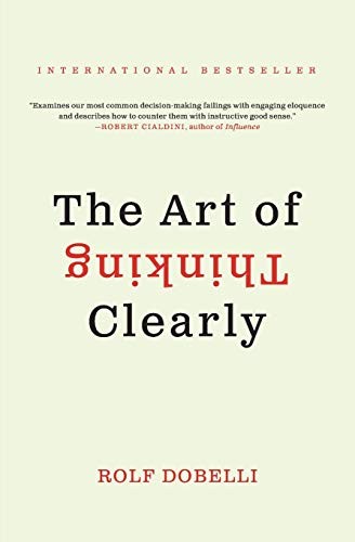 The Art of Thinking Clearly (Paperback, 2014, Harper Paperbacks, Dobelli Rolf)