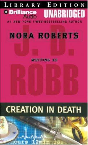 Nora Roberts: Creation in Death (In Death) (AudiobookFormat, 2007, Brilliance Audio Unabridged Lib Ed)