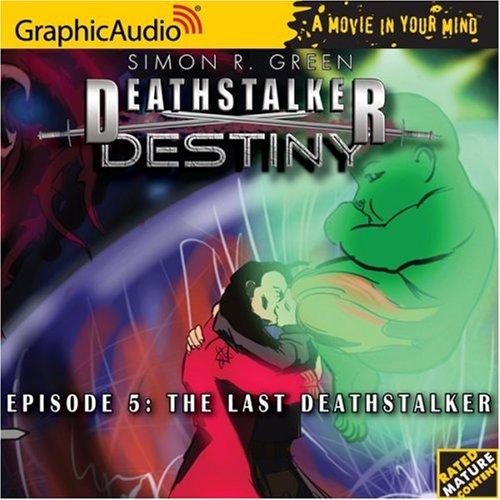 Simon R. Green: Deathstalker Destiny # 5 - The Last Deathstalker (Deathstalker Destiny) (AudiobookFormat, 2006, Graphic Audio)